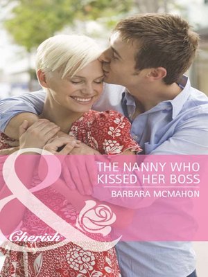 cover image of The Nanny Who Kissed Her Boss
